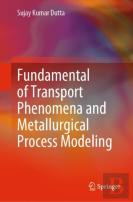 Fundamental Of Transport Phenomena And Metallurgical Process Modeling