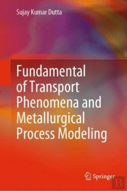 Bertrand.pt - Fundamental Of Transport Phenomena And Metallurgical Process Modeling