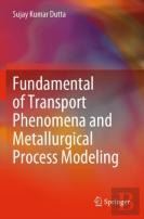 Fundamental Of Transport Phenomena And Metallurgical Process Modeling