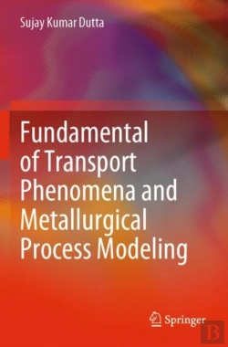Bertrand.pt - Fundamental Of Transport Phenomena And Metallurgical Process Modeling