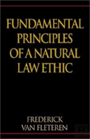 Fundamental Principles Of A Natural Law Ethic