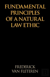 Fundamental Principles Of A Natural Law Ethic