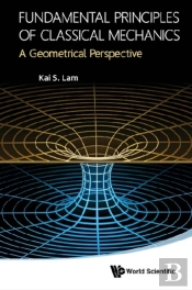 Fundamental Principles Of Classical Mechanics: A Geometrical Perspective