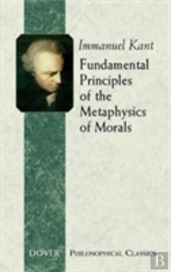 Bertrand.pt - Fundamental Principles Of The Metaphysics Of Morals