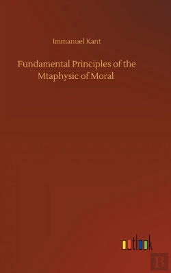 Bertrand.pt - Fundamental Principles Of The Mtaphysic Of Moral