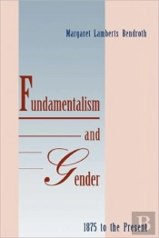 Fundamentalism And Gender, 1875 To The Present