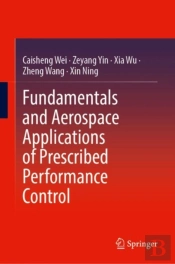 Fundamentals And Aerospace Applications Of Prescribed Performance Control