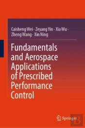 Fundamentals And Aerospace Applications Of Prescribed Performance Control
