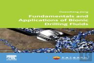 Fundamentals And Applications Of Bionic Drilling Fluids