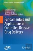Fundamentals And Applications Of Controlled Release Drug Delivery