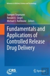 Fundamentals And Applications Of Controlled Release Drug Delivery