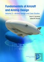 Fundamentals Of Aircraft And Airship Design: Airship Design And Case Studies V. 2