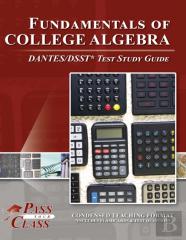 Fundamentals Of College Algebra Dantes/Dsst Test Study Guide