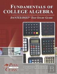 Fundamentals Of College Algebra Dantes/Dsst Test Study Guide