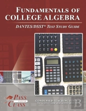 Fundamentals Of College Algebra Dantes/Dsst Test Study Guide