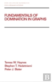 Fundamentals Of Domination In Graphs