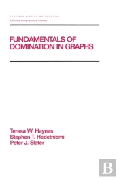 Fundamentals Of Domination In Graphs