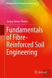 Fundamentals Of Fibre-Reinforced Soil Engineering