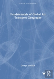 Fundamentals Of Global Air Transport Geography