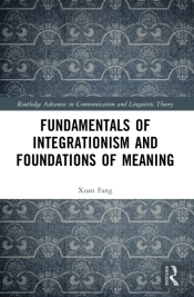 Fundamentals Of Integrationism And Foundations Of Meaning