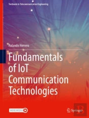 Fundamentals Of Iot Communication Technologies