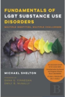 Fundamentals Of Lgbt Substance Use Disorders Â€“ Multiple Identities, Multiple Challenges