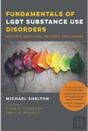 Fundamentals Of Lgbt Substance Use Disorders Â€“ Multiple Identities, Multiple Challenges