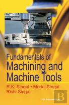 Fundamentals Of Machining And Machine Tools