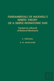 Fundamentals Of Maxwel'S Kinetic Theory Of A Simple Monatomic Gas