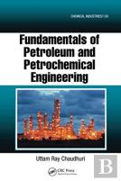 Fundamentals Of Petroleum And Petrochemical Engineering