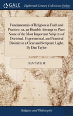 Bertrand.pt - Fundamentals Of Religion In Faith And Practice; Or, An Humble Attempt To Place Some Of The Most Important Subjects Of Doctrinal, Experimental, And Practical Divinity In A Clear And Scripture Light. By