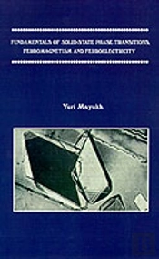 Fundamentals Of Solid-State Phase Transitions, Ferromagnetism And Ferroelectricity