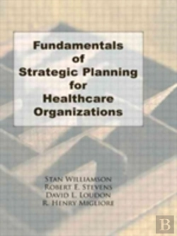 Bertrand.pt - Fundamentals Of Strategic Planning For Healthcare Organizations