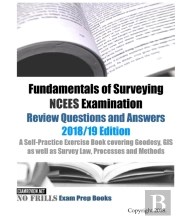 Fundamentals Of Surveying Ncees Examination Review Questions And Answers 2018/19 Edition