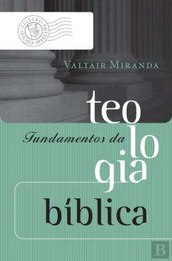 Bertrand.pt - Fundamentos Da Teologia Bíblica