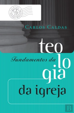 Bertrand.pt - Fundamentos Da Teologia Da Igreja