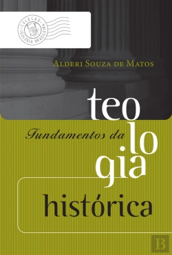 Bertrand.pt - Fundamentos Da Teologia Histórica