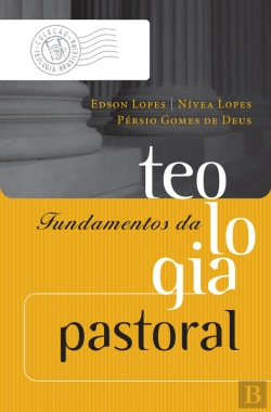 Bertrand.pt - Fundamentos Da Teologia Pastoral