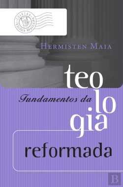 Bertrand.pt - Fundamentos Da Teologia Reformada