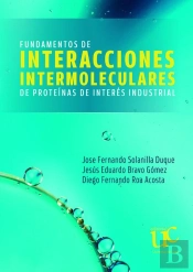 Fundamentos De Interacciones Intermoleculares De Proteínas De Interés Industrial