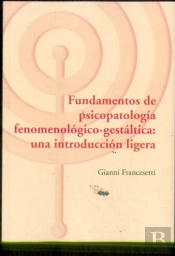 Fundamentos De Psicopatología Fenomenológica-Gestáltica: Una Introducción Ligera