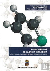 Fundamentos De Química Orgánica. Estructura Y Propiedades De Los Compuestos Orgánicos