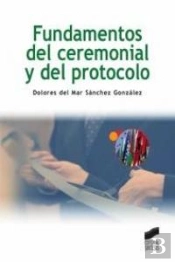 Fundamentos Del Ceremonial Y Del Protocolo