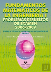 Fundamentos Matemáticos De La Ingeniería I. Problemas Resueltos De Examen 2006-2009