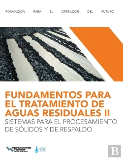 Bertrand.pt - Fundamentos Para El Tratamiento De Aguas Residuales Iisistemas Para El Procesamiento De Solidos Y De Respaldo (Wastewater Treatment Fundamentals Ii-Solids Handling And Support Systems)