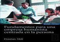 Fundamentos Para Una Empresa Humanista Centrada En Persona