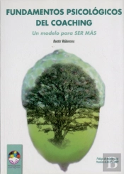 Fundamentos Psicológicos Del Coaching: Un Modelo Para Ser Más