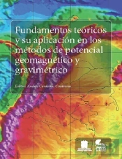 Fundamentos Teóricos Y Su Aplicación En Los Métodos De Potencial Geomagnético Y Gravimétrico