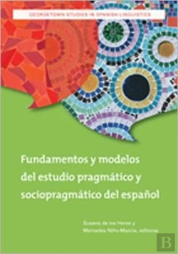 Bertrand.pt - Fundamentos Y Modelos Del Estudio Pragmatico Y Sociopragmatico Del Espanol