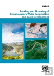 Funding And Financing Of Transboundary Water Cooperation And Basin Development